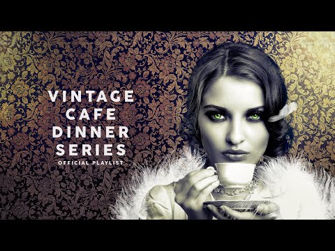 Vintage Café Dinner Time Series - Lounge Music