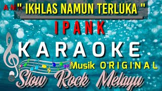 Download lagu IPANK - IKHLAS NAMUN TERLUKA || KARAOKE NADA ORIGINAL mp3