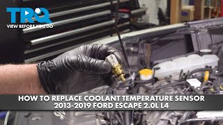 How to Replace Coolant Temperature Sensor 2013-2019 Ford Escape 2.0L L4