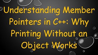 Download the video "Understanding Member Pointers in C+ + : Why Printing Without an Object Works"