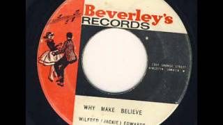 Wilfred (Jackie) Edwards - Why Make Believe
