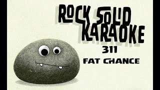 311 - Fat Chance (karaoke)