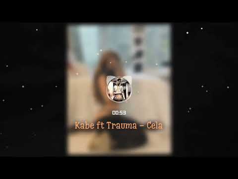 Kabe ft Trauma - Cela