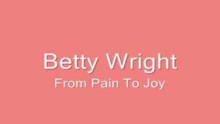 Betty Wright-From Pain To Joy