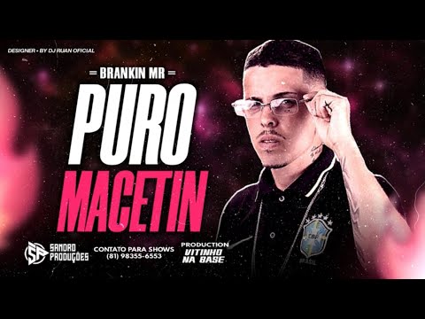 BRANKIN MR - PURO MACETIN - BREGA FUNK