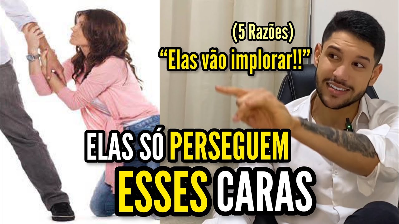 POR QUE MULHERES PERSEGUEM CERTOS HOMENS E OUTROS NÃO | 5 Razões