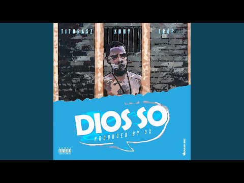 Dios So (feat. Xony & Trop)