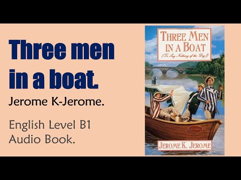 Three men in a boat - Jerome K-Jerome - English Audiobook Level B1