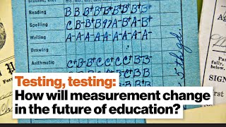 Testing, testing: How will measurement change in the future of education? | Darrell Bradford