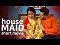 हाउस मेड House Maid New Hindi Short Movie 2023 Latest Short Hindi Movies
