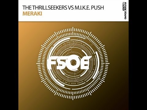 The Thrillseekers Vs. M.I.K.E. Push - Meraki (Extended Mix)