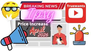 IPSY Breaking News: Price Increase Coming April 2026!