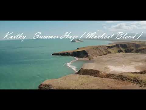 Kartky - Summer Haze ( Macbeat Blend )