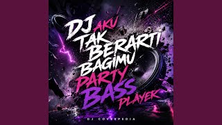 Download lagu DJ Aku Tak Berarti Bagimu Party Bass Player mp3 Download lagu DJ Aku Tak Berarti Bagimu Party Bass Player mp3