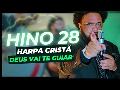 Harpa Cristã - 28 - Deus Vai Te Guiar - Ministério O Nazareno