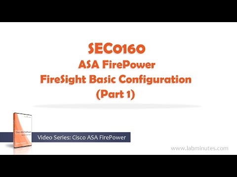 LabMinutes# SEC0160 - ASA FirePower FireSight Basic Configuration (Part 1)
