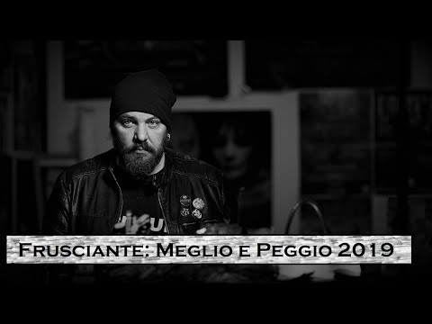 Frusciante: Meglio e Peggio 2019