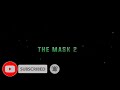 THE MASK 2 Full Movie Trailer