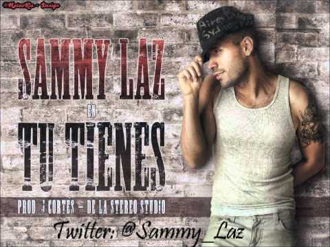 Tu Tienes Sammy Laz