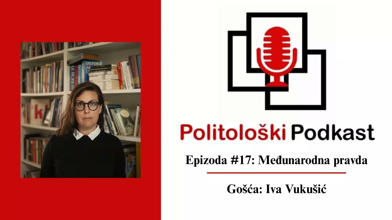 Politološki podkast #17: Međunarodna pravda - Iva Vukušić