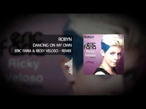 Eric Faria & Ricky Veloso   Remix   Dancing On My Own   Feat Robyn