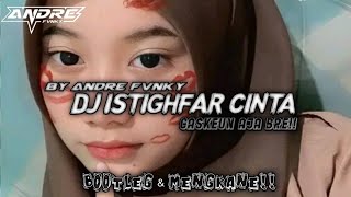 Download lagu DJ ISTIGHFAR CINTA [BOOTLEG]BY ANDRE PALEEPI mp3