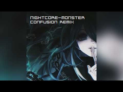 Nightcore - Monster (Confusion Remix)