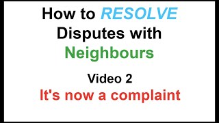 Mediator/Conflict Coach: How to resolve disputes with neighbours - Video 2: It's now a complaint