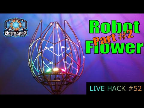 Robot Flower Live Hack Part 2!