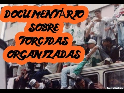 DOCUMENTARIO SOBRE TORCIDAS ORGANIZADAS