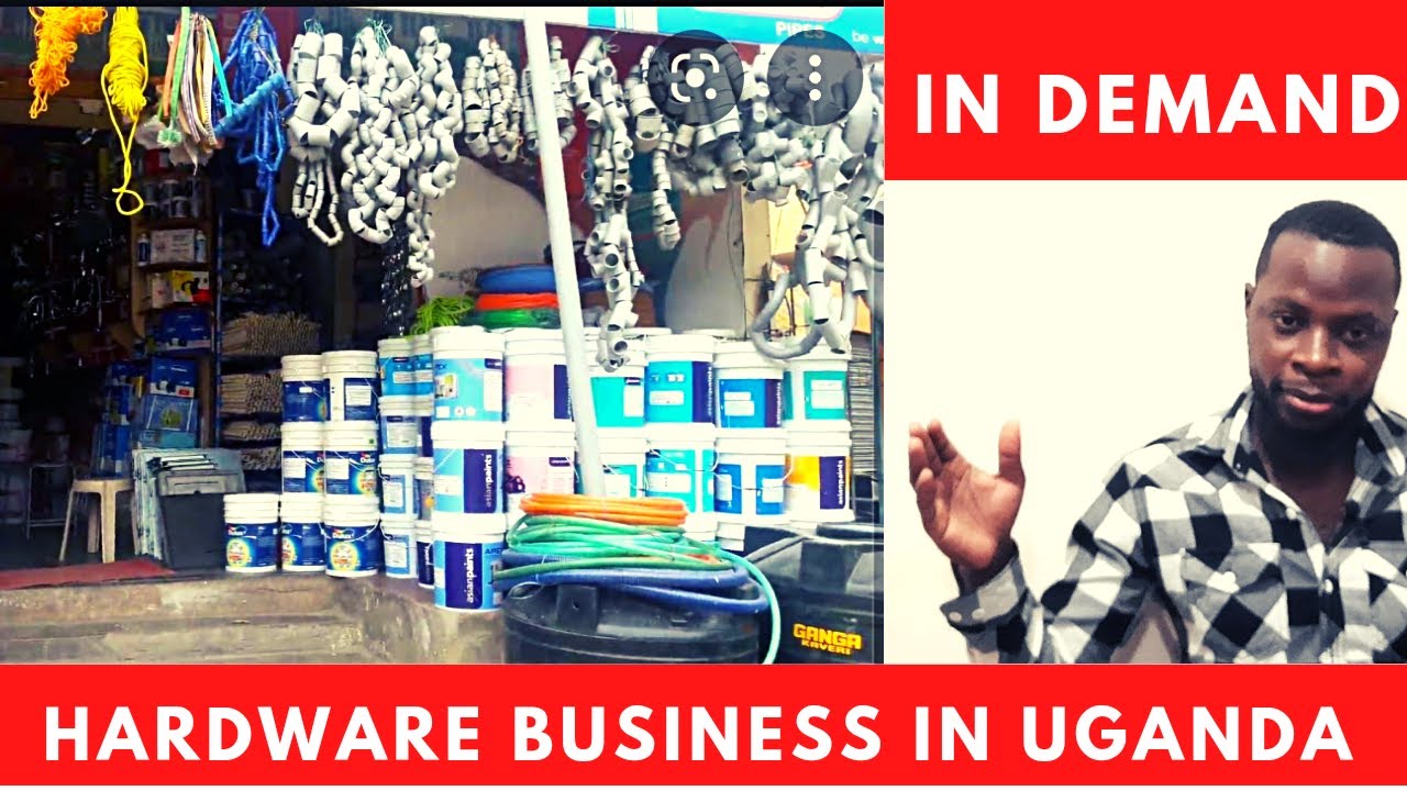 🇺🇬HOW TO START A PROFITABLE HARDWARE BUSINESS IN UGANDA  - 2022