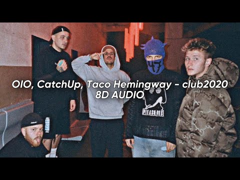 OIO, CatchUp, Taco Hemingway - club2020 (8D AUDIO)