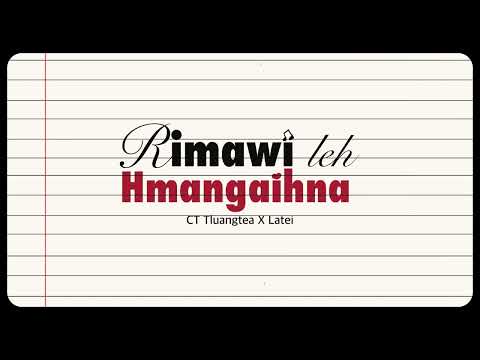 Rimawi Leh Hmangihna(LYRICS VIDEO)- CT Tluangtea & Latei Hringngen