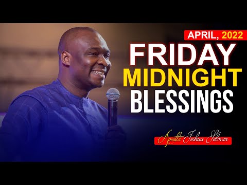 FRIDAY Midnight Blessings, 1st April 2022 - Apostle Joshua Selman | Good Word Before You Sleep