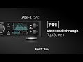 ADI 2 DAC Menu Walkthrough 01 Top Screens