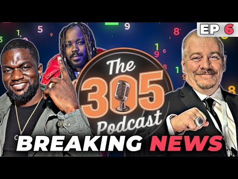 The 305 Podcast: Episode 6