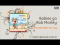 Babies go Bob Marley - No woman no cry
