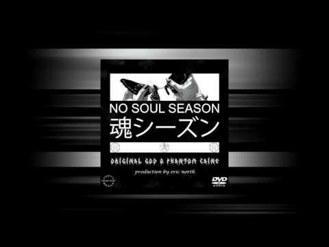 Original God - No Soul Season (Ft. Phantom Caine) [Prod. Eric North] (Lyrics in desc.)