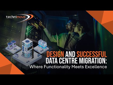Technimove - Design and Successful Data Centre Migration: Where Functionality Meets Excellence
