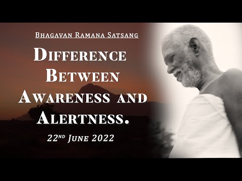 412. Bhagavan Ramana Satsang - Difference between Awareness and Alertness.