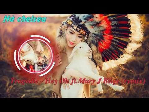 Tragedie - Hey Oh ft.Mary J Blige (remix)  hay nhất