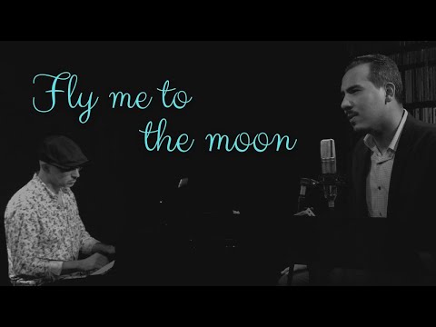 Fly me to the moon - Rafael Mogollón, Gonzalo Grau