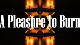 A Pleasure to Burn - Kittipat Knoknark