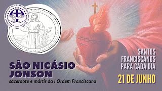 [21/06 | São Nicásio Jonson | Franciscanos Conventuais]