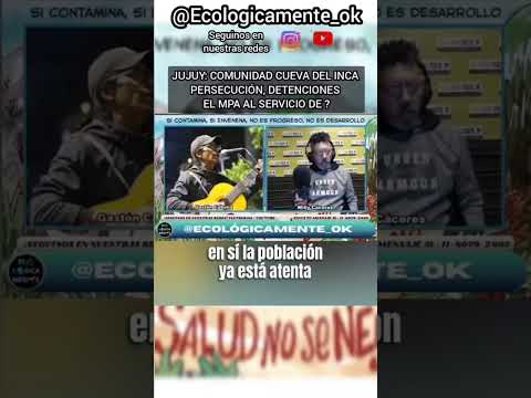 TILCARA JUJUY: DETENCIÓN O SECUESTRO ? OPERATIVOS DE PERSECUCIÓN POR DEFENDER EL TERRITORIO ?