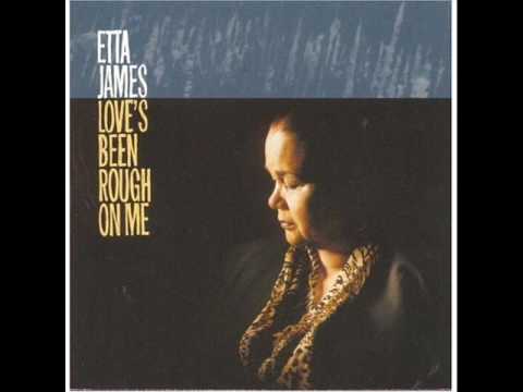 Etta James - Love's Been Rough on Me