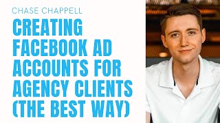 Best method for creating Facebook Ad Agency Ad Account for client.