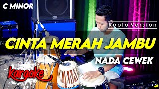 Download lagu CINTA MERAH JAMBU KARAOKE NADA CEWEK / WANITA VERSI DANGDUT KOPLO CHORD C MINOR mp3