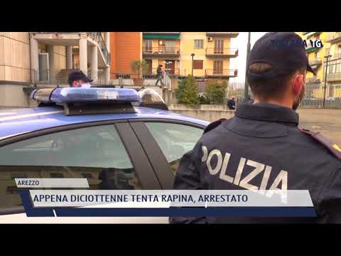 2021-12-07 AREZZO - APPENA DICIOTTENNE TENTA RAPINA, ARRESTATO
