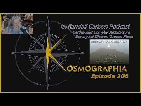 Ep106 Earthworks of America's Lost Advanced Civilization - Kosmographia The Randall Carlson Podcast